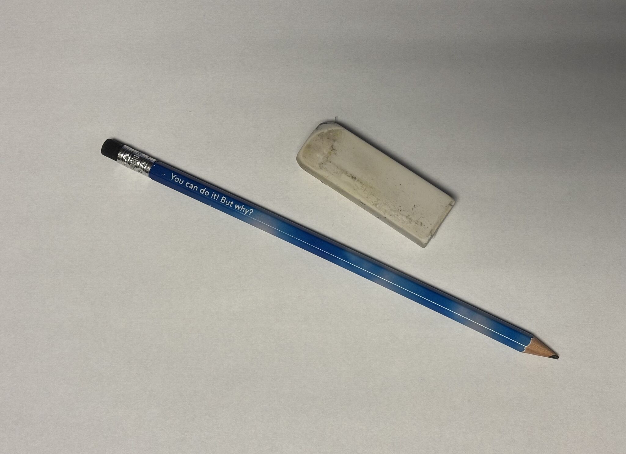 Pencil with "You can do it! But why?" written on it